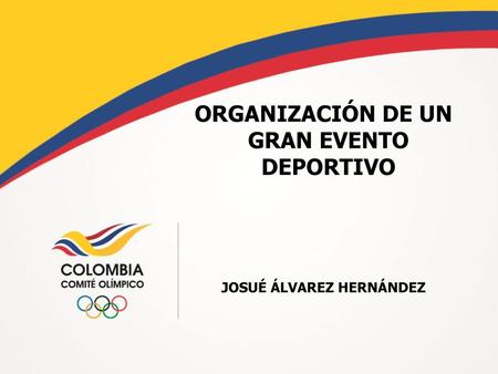 ORGANIZACIÓN DE UN GRAN EVENTO DEPORTIVO JOSUÉ ÁLVAREZ HERNÁNDEZ