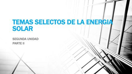 TEMAS SELECTOS DE LA ENERGIA SOLAR