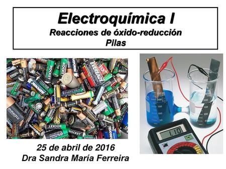 Electroquímica I Reacciones de óxido-reducción Pilas