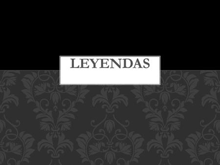 LEYENDAS.