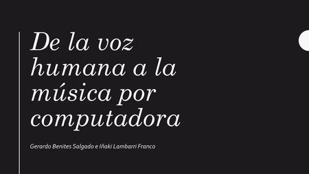 De la voz humana a la música por computadora