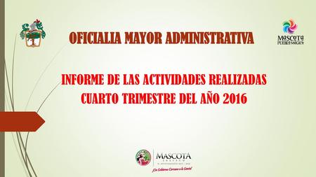 INFORME DE LAS ACTIVIDADES REALIZADAS CUARTO TRIMESTRE DEL AÑO 2016