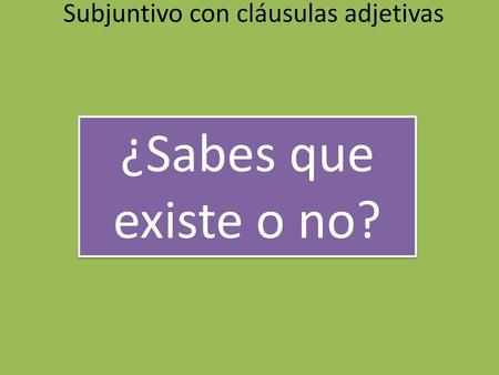 Subjuntivo con cláusulas adjetivas
