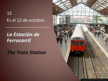 La Estación de Ferrocarril The Train Station