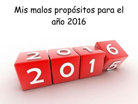 Mis malos propósitos para el año 2016