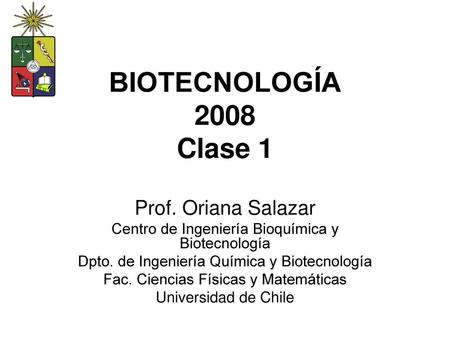 BIOTECNOLOGÍA 2008 Clase 1 Prof. Oriana Salazar