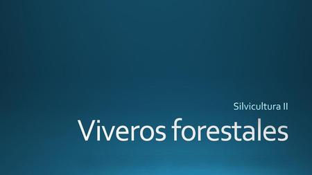 Silvicultura II Viveros forestales.