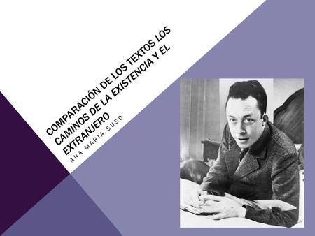 Comparación de los textos los caminos de la existencia y el extranjero