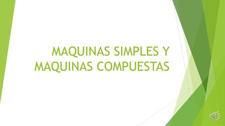 MAQUINAS SIMPLES Y MAQUINAS COMPUESTAS