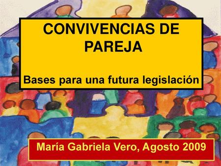 Bases para una futura legislación María Gabriela Vero, Agosto 2009