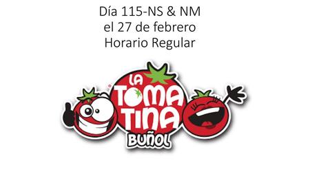 Día 115-NS & NM el 27 de febrero Horario Regular