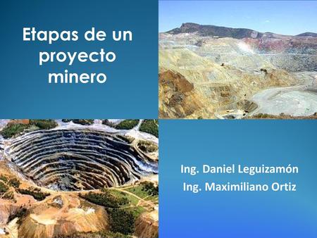 Etapas de un proyecto minero Ing. Daniel Leguizamón