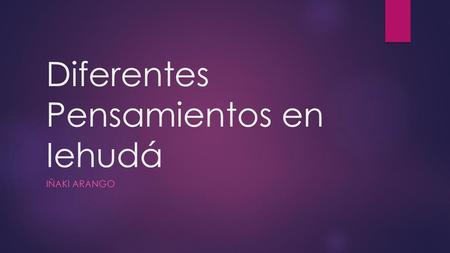 Diferentes Pensamientos en Iehudá