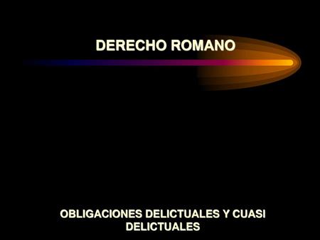 OBLIGACIONES DELICTUALES Y CUASI DELICTUALES