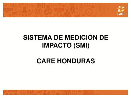 SISTEMA DE MEDICIÓN DE IMPACTO (SMI) CARE HONDURAS