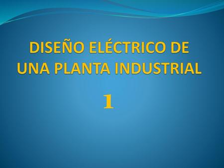 DISEÑO ELÉCTRICO DE UNA PLANTA INDUSTRIAL