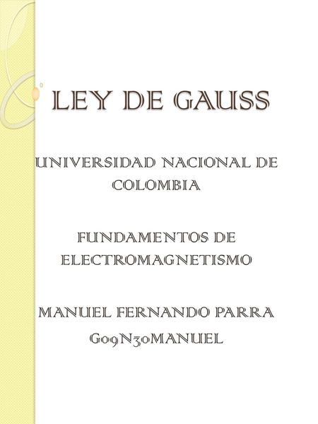 LEY DE GAUSS UNIVERSIDAD NACIONAL DE COLOMBIA