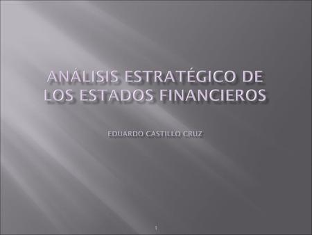 Análisis Estratégico de los Estados Financieros Eduardo Castillo Cruz