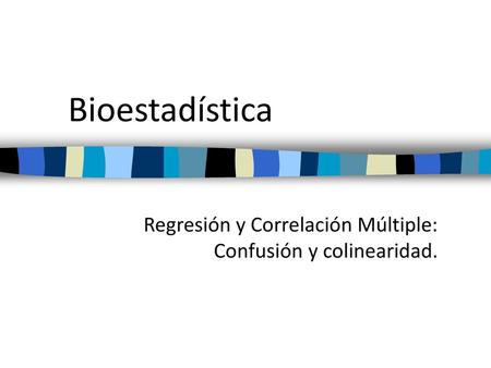 Regresión y Correlación Múltiple: Confusión y colinearidad.