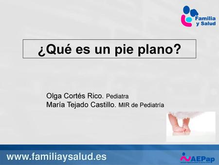 ¿Qué es un pie plano?  Olga Cortés Rico. Pediatra