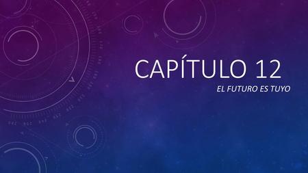 Capítulo 12 El Futuro es tuyo 6/2/ :54 PM