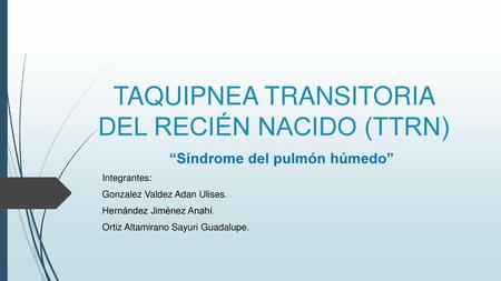TAQUIPNEA TRANSITORIA DEL RECIÉN NACIDO (TTRN)