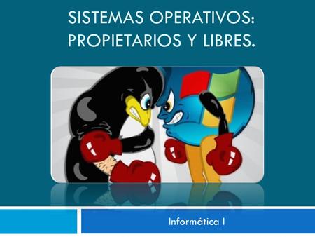 SISTEMAS OPERATIVOS: PROPIETARIOs Y LIBREs.