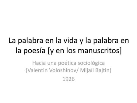 La palabra en la vida y la palabra en la poesía [y en los manuscritos]