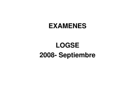 EXAMENES LOGSE Septiembre