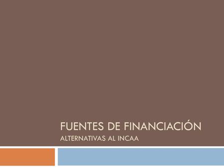Fuentes de Financiación Alternativas al INCAA