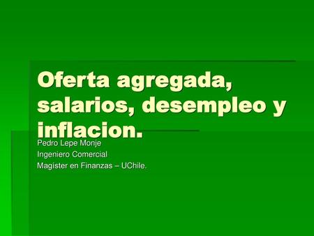Oferta agregada, salarios, desempleo y inflacion.