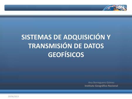 SISTEMAS DE ADQUISICIÓN Y TRANSMISIÓN DE DATOS GEOFÍSICOS