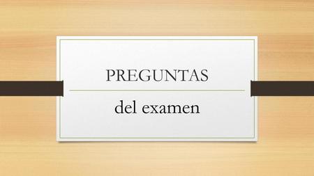 PREGUNTAS del examen.