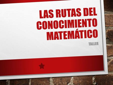 Las rutas del conocimiento matemático