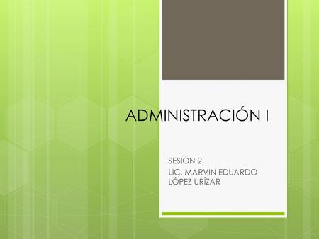 SESIÓN 2 LIC. MARVIN EDUARDO LÓPEZ URÍZAR