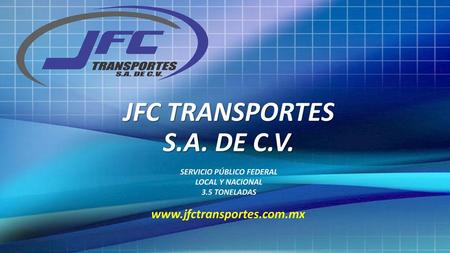 JFC TRANSPORTES S.A. DE C.V.