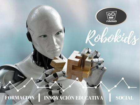 ¿Quiénes somos? Robokids es una empresa dedicada a la formación y desarrollo intelectual de los más jóvenes.