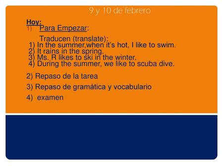 9 y 10 de febrero Para Empezar: Traducen (translate):