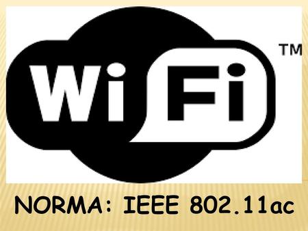 NORMA: IEEE 802.11ac.