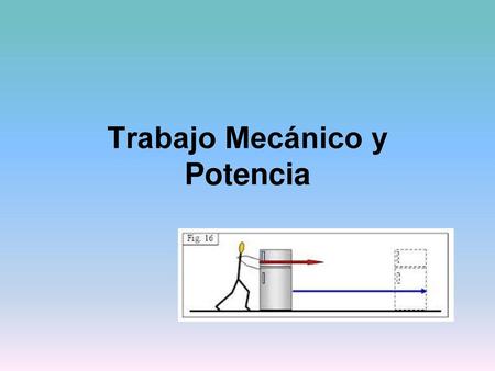 Trabajo Mecánico y Potencia