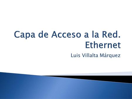 Capa de Acceso a la Red. Ethernet