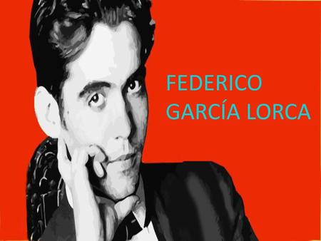 FEDERICO GARCÍA LORCA.