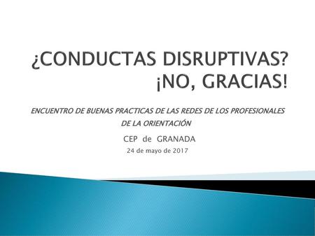 ¿CONDUCTAS DISRUPTIVAS? ¡NO, GRACIAS!