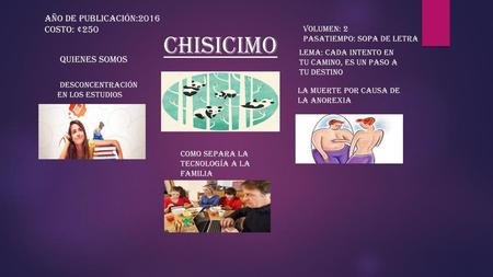 CHISICIMO Año de Publicación:2016 Costo: ¢250 Quienes Somos