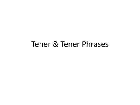 Tener & Tener Phrases.