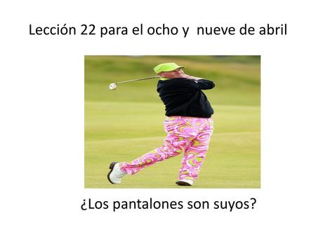 Lección 22 para el ocho y nueve de abril