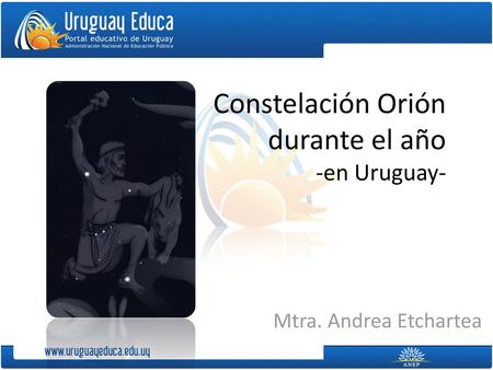 Constelación Orión durante el año -en Uruguay-