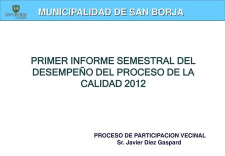 PRIMER INFORME SEMESTRAL DEL DESEMPEÑO DEL PROCESO DE LA CALIDAD 2012