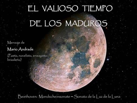 EL VALIOSO TIEMPO DE LOS MADUROS Mario Andrade