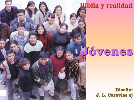 Biblia y realidad Jóvenes Diseño: J. L. Caravias sj